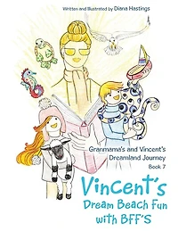 Granmama's and Vincent's Dreamland Journey Book 7: Dream Beach Fun with Bff's