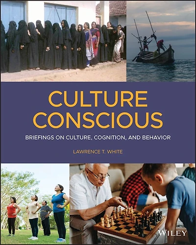 Culture Conscious: Briefings On Culture, Cognition, And Behavior