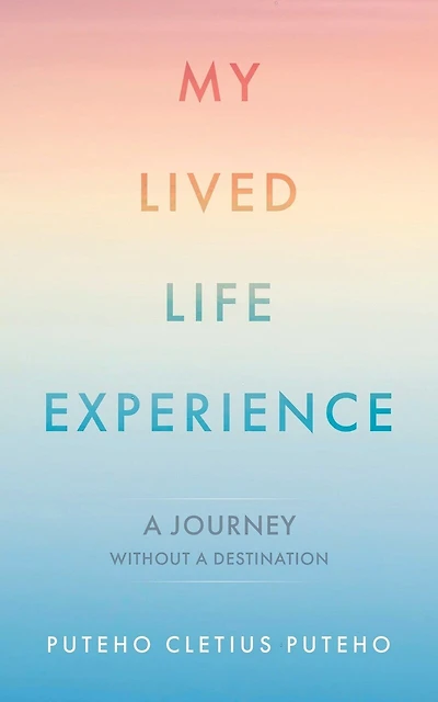 My Lived Life Experience: A Journey Without a Destination
