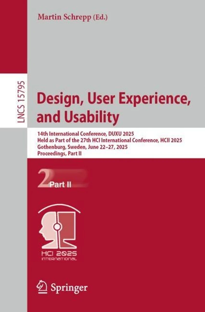 Design, User Experience, and Usability: 14th International Conference, DUXU 2025, Held as Part of the 27th HCI HCII Gothenburg, Sweden, June 22-27, Proceedings, II