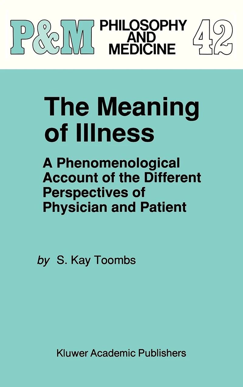 the Meaning of Illness: A Phenomenological Account Different Perspectives Physician and Patient