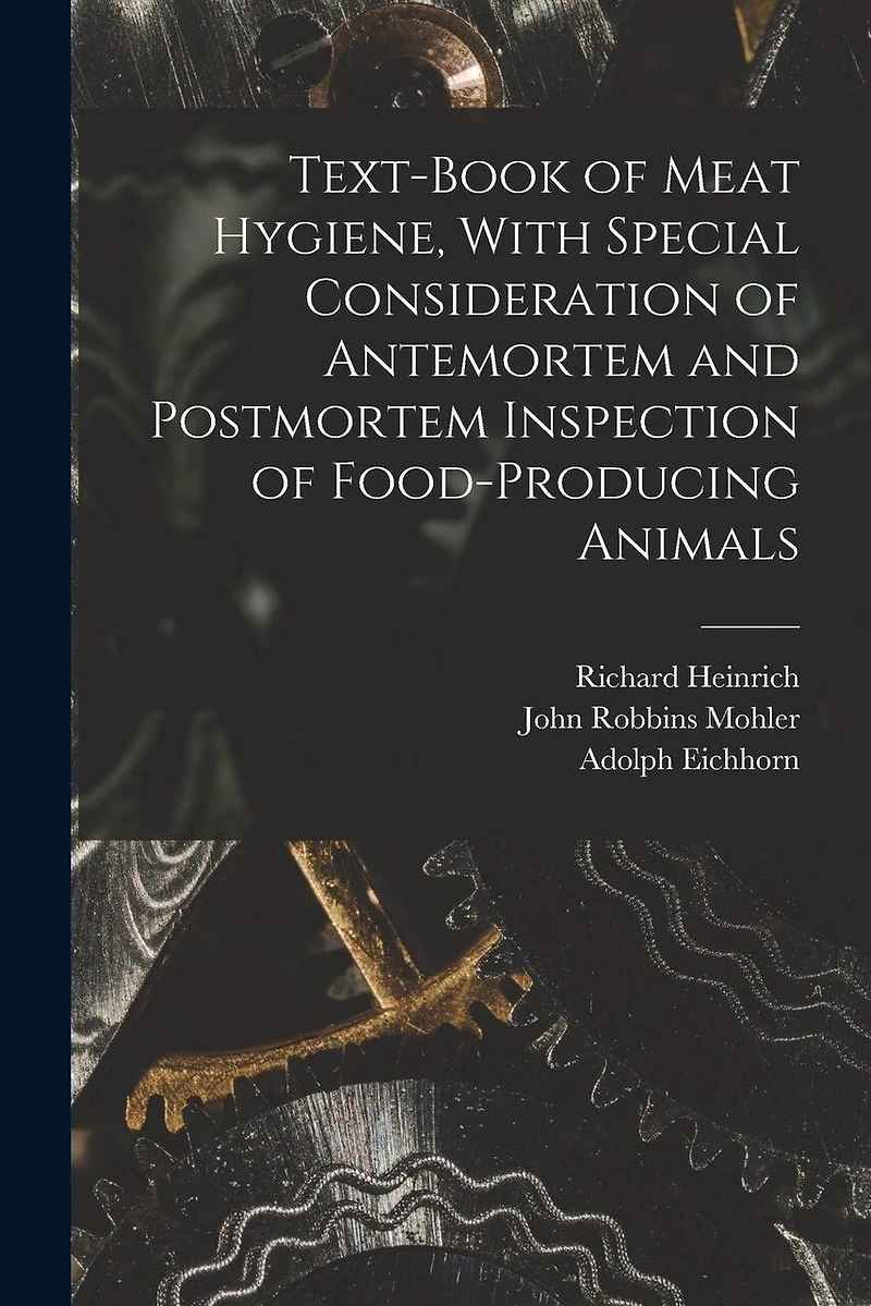 Text-book of Meat Hygiene, With Special Consideration of Antemortem and Postmortem Inspection of Food-producing Animals