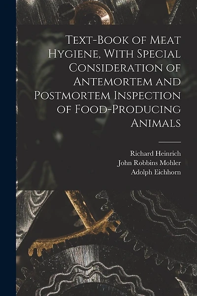 Text-book of Meat Hygiene, With Special Consideration of Antemortem and Postmortem Inspection of Food-producing Animals