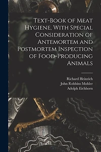 Text-book of Meat Hygiene, With Special Consideration of Antemortem and Postmortem Inspection of Food-producing Animals