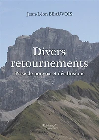 Divers retournements et prise de pouvoir et désillusions