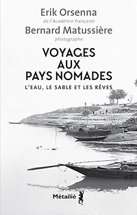 Voyages aux pays nomades: l'eau, le sable et les rêves