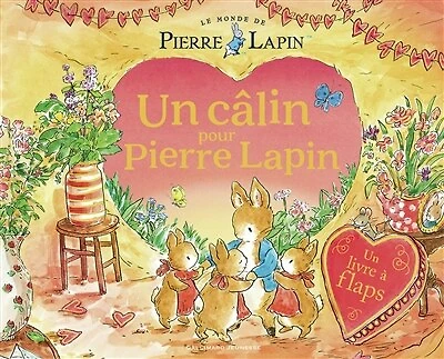 Un câlin pour Pierre Lapin: un livre à flaps