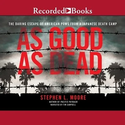 as Good Dead: The Daring Escape of American POWs From a Japanese Death Camp
