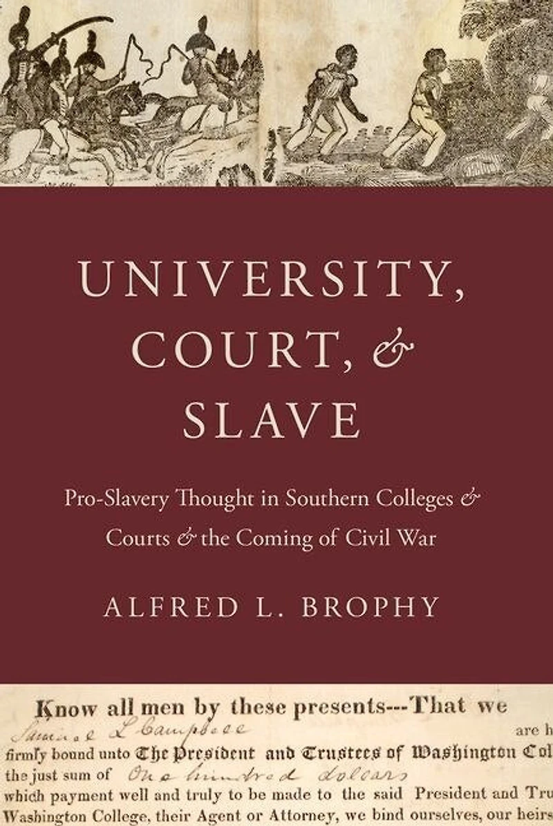 University, Court, and Slave: Pro-Slavery Thought Southern Colleges Courts the Coming of Civil War