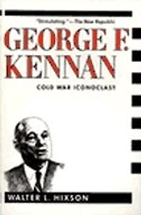 George F. Kennan: Cold War Iconoclast