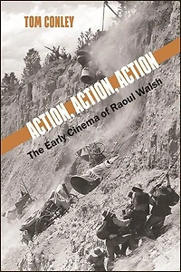 Action, Action: The Early Cinema of Raoul Walsh