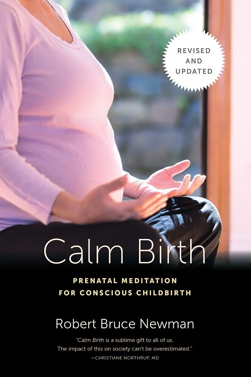 Calm Birth, Revised: Prenatal Meditation For Conscious Childbirth