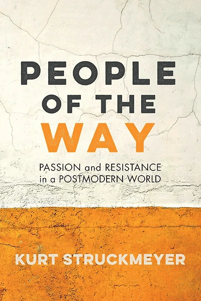 People of the Way: Passion and Resistance a Postmodern World