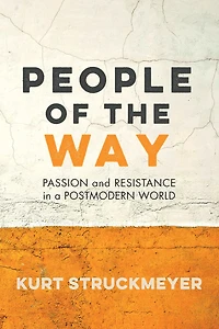 People of the Way: Passion and Resistance a Postmodern World