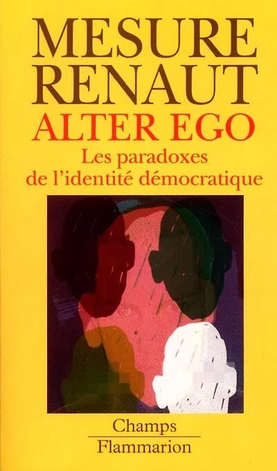 Alter ego : les paradoxes de l'identité démocratique: les paradoxes de l'identité démocratique
