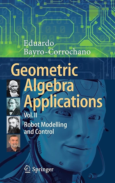 Geometric Algebra Applications Vol. II: Robot Modelling and Control