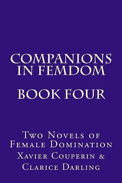 Companions in Femdom - Book Four: Two Novels of Female Domination