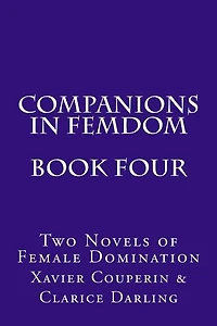 Companions in Femdom - Book Four: Two Novels of Female Domination
