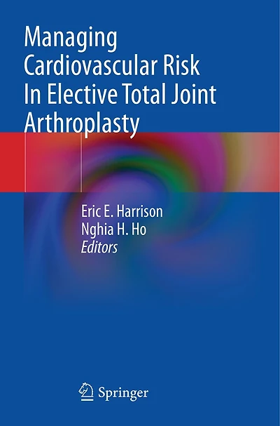 Managing Cardiovascular Risk In Elective Total Joint Arthroplasty