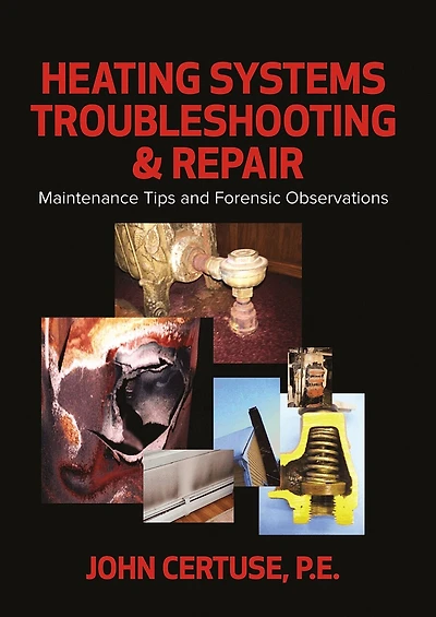 Heating Systems Troubleshooting and Repair: Maintenance Tips and Forensic Observations
