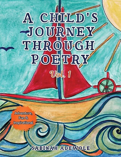 A Child's Journey Through Poetry: Adventure, Fun & Inspirational