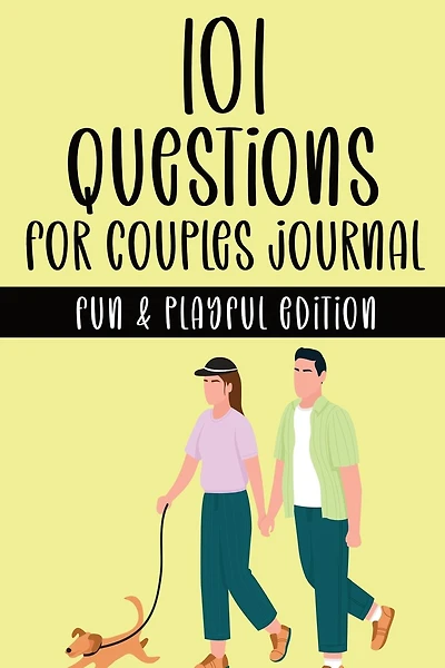 101 Questions for Couples Journal - Fun & Playful Edition: A Couple's Activity Workbook with Fun & Playful Prompt Questions for Building Trust, Intimacy, Connection, & A Happier Relationship for Adults