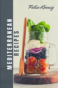 Meditteranien Cookbook: Quick and Easy Mouth-Watering Recipes To build healthy habits - Change your Eating Lifestyle with 12 weeks of smart Meal plan!