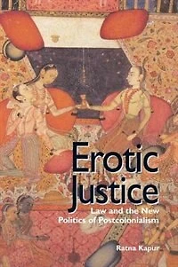 Erotic Justice: Law And The New Politics Of Postcolonialism