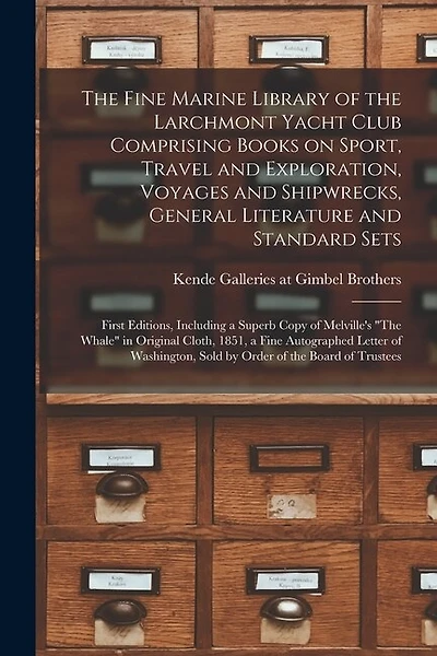The Fine Marine Library of the Larchmont Yacht Club Comprising Books on Sport, Travel and Exploration, Voyages and Shipwrecks, General Literature and Standard Sets; First Editions, Including a Superb Copy of Melville's "The Whale" in Original Cloth, ...