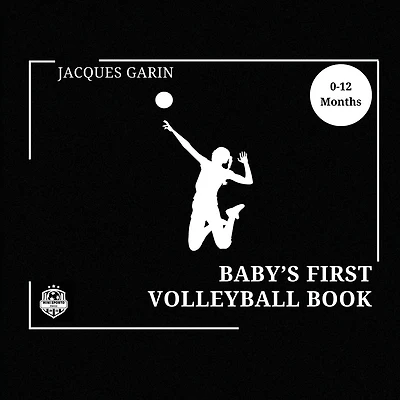 Baby's First Volleyball Book: Black and White High Contrast Baby Book 0-12 Months on Volleyball