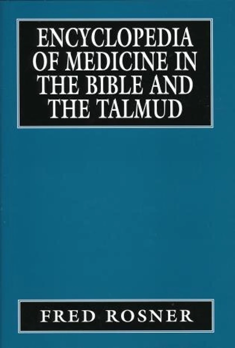 Encyclopedia of Medicine in the Bible and the Talmud