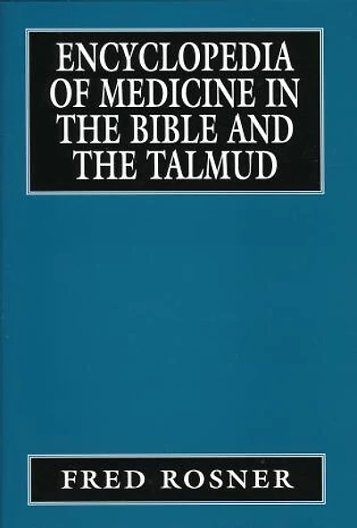 Encyclopedia of Medicine in the Bible and the Talmud