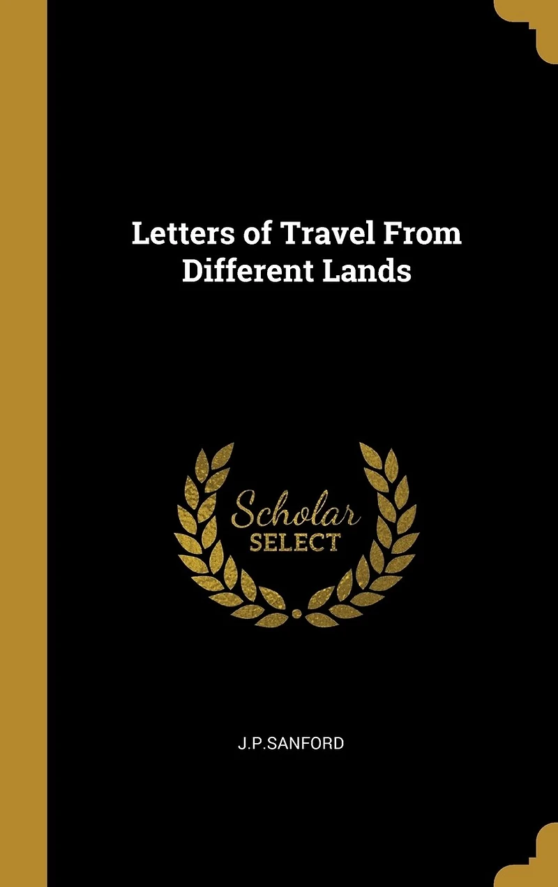 Letters of Travel From Different Lands