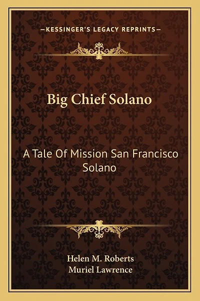 Big Chief Solano: A Tale Of Mission San Francisco Solano