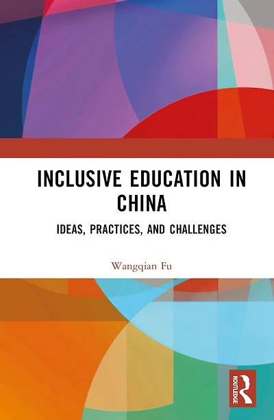 Inclusive Education China: Ideas, Practices, and Challenges