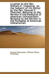 A Letter to the Rev. William E. Channing, on Subject of His Samuel C. Thatche