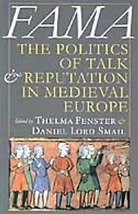 Fama: The Politics of Talk and Reputation Medieval Europe