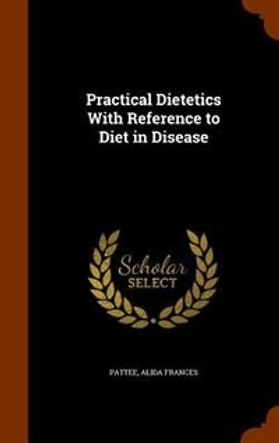 Practical Dietetics With Reference to Diet in Disease