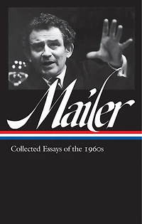 Norman Mailer: Collected Essays of the 1960s (LOA #306)