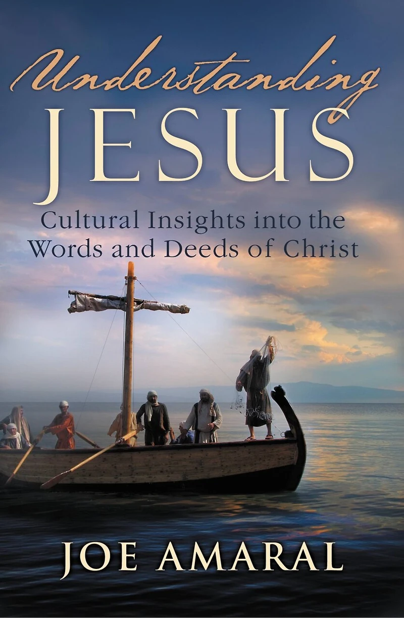 Understanding Jesus: Cultural Insights Into The Words And Deeds Of Christ
