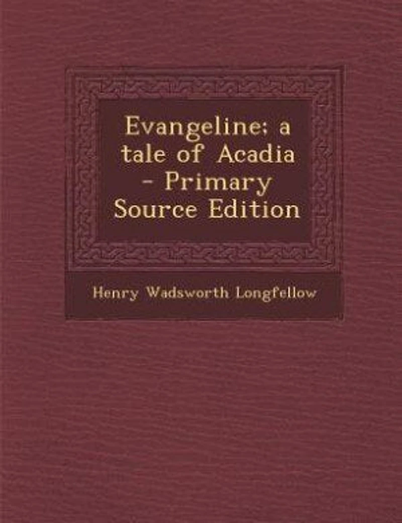 Evangeline, a Tale of Acadia