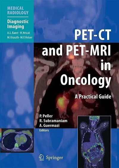 Pet-ct And Pet-mri Oncology: A Practical Guide