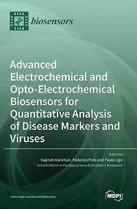 Advanced Electrochemical and Opto-Electrochemical Biosensors for Quantitative Analysis of Disease Markers and Viruses