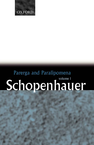 Parerga and Paralipomena: Volume 1: Six Long Philosophical Essays: Essays