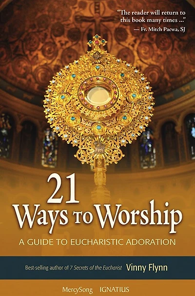 21 Ways To Worship: A Guide To Eucharistic Adoration