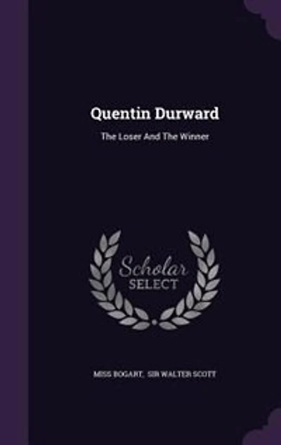 Quentin Durward: The Loser And Winner