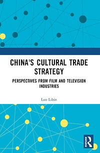 China's Cultural Trade Strategy: Perspectives from Film and Television Industries