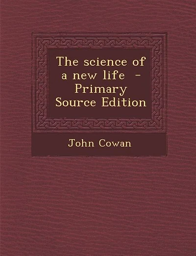 The science of a new life  - Primary Source Edition