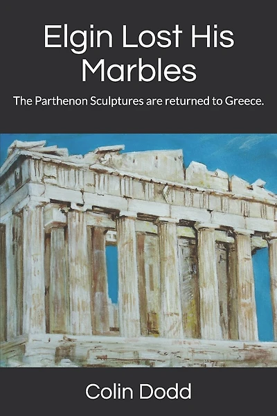 Elgin Lost His Marbles: The Parthenon Sculptures are returned to Greece.