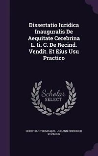Dissertatio Iuridica Inauguralis De Aequitate Cerebrina L. Ii. C. Recind. Vendit. Et Eius Usu Practico